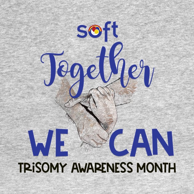 2023 "Together We Can" Trisomy Awareness by SOFT Trisomy Awareness